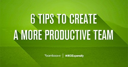 6 Tips To Create A More Productive Team