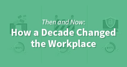 Then and Now: How a Decade Changed the Workplace