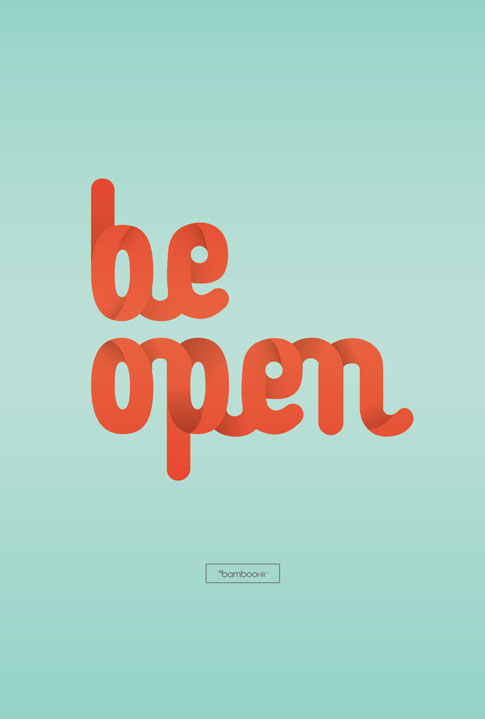 Be open.