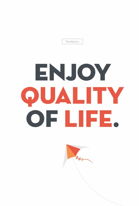 Enjoy quality of life.