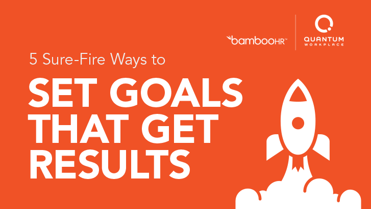 5 Sure-Fire Ways to Set Goals That Get Results