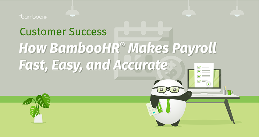 Customer Success: How BambooHR® Makes Payroll Fast, Easy, and Accurate