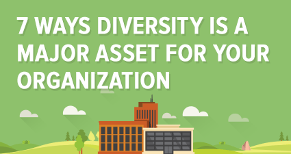 7 Ways To Turn Diversity Into A Major Asset In Your Company