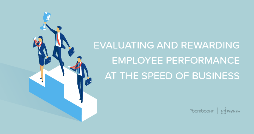 Evaluating and Rewarding Employee Performance at the Speed of Business