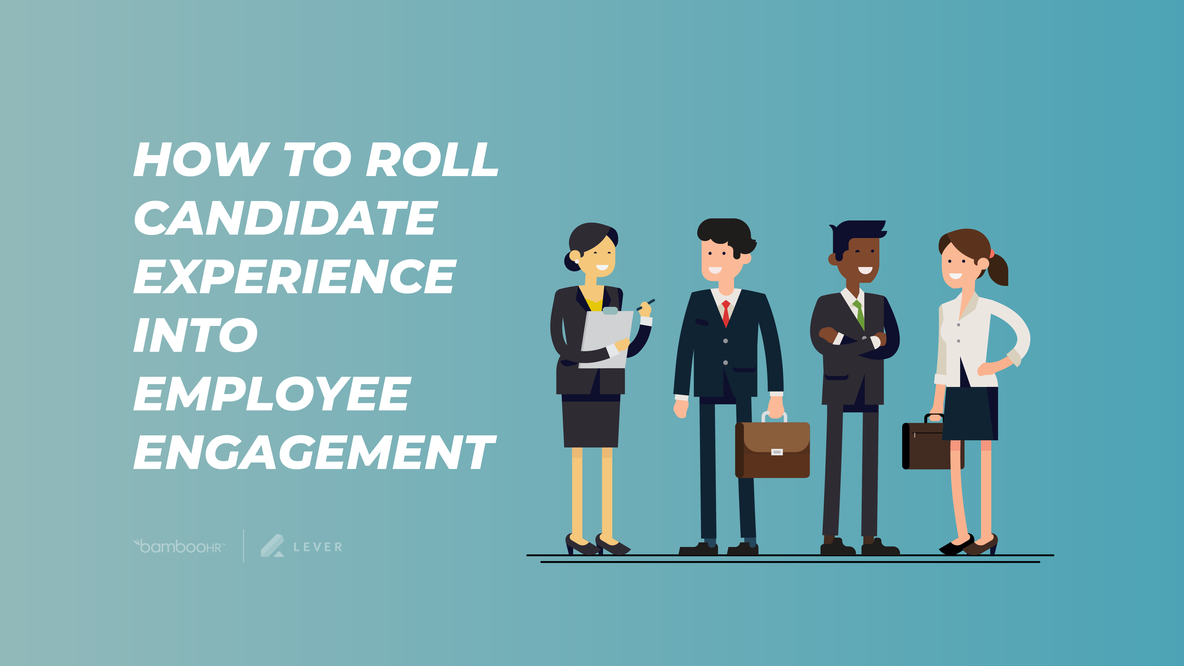 How to Roll Candidate Experience into Employee Engagement