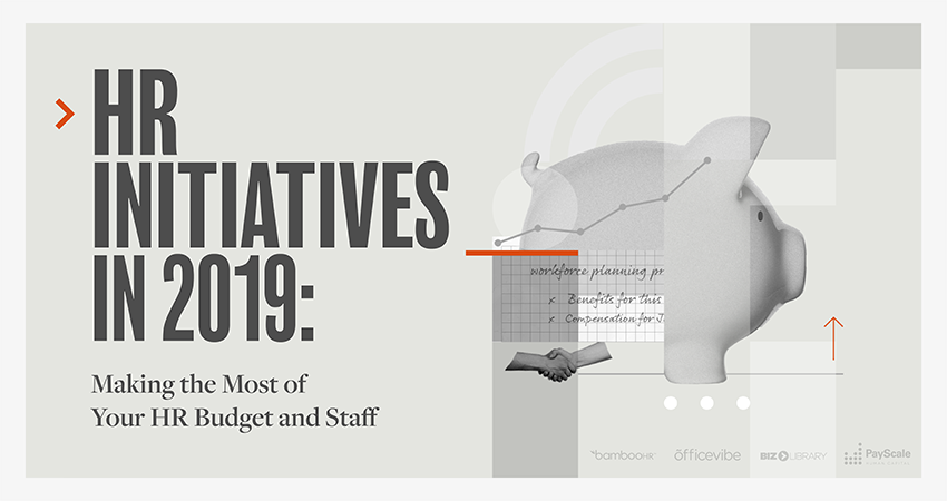 HR Initiatives in 2019: Making the Most of Your HR Budget and Staff
