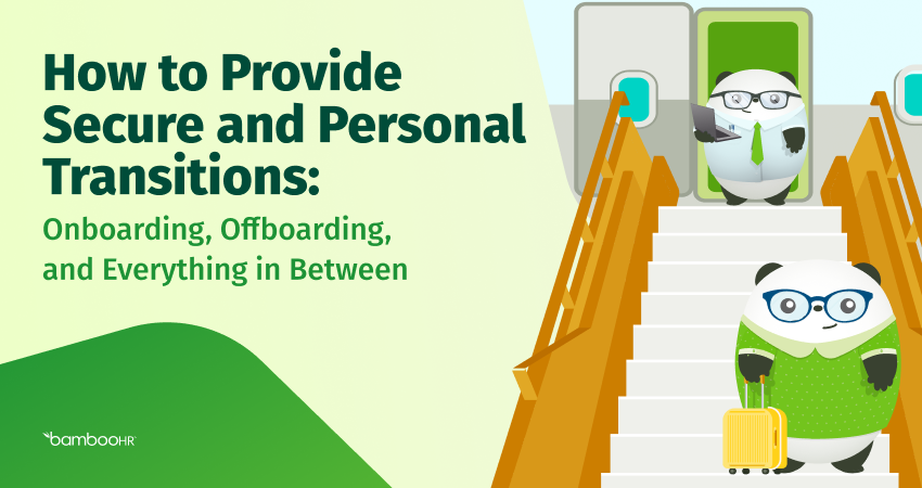 How to Provide Secure and Personal Transitions: Onboarding, Offboarding, and Everything in Between