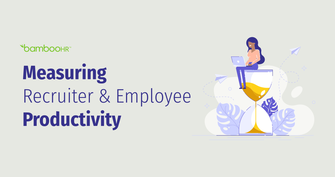 Measuring Recruiting Productivity From Sourcing to Retention