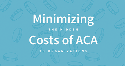 Minimizing The Hidden Costs Of ACA To Organizations