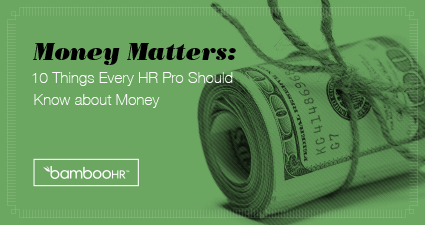 Money Matters: 10 Things Every HR Pro Should Know about Money