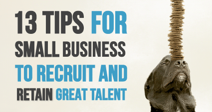 Recruit Top Talent - 13 Tips For Small Businesses