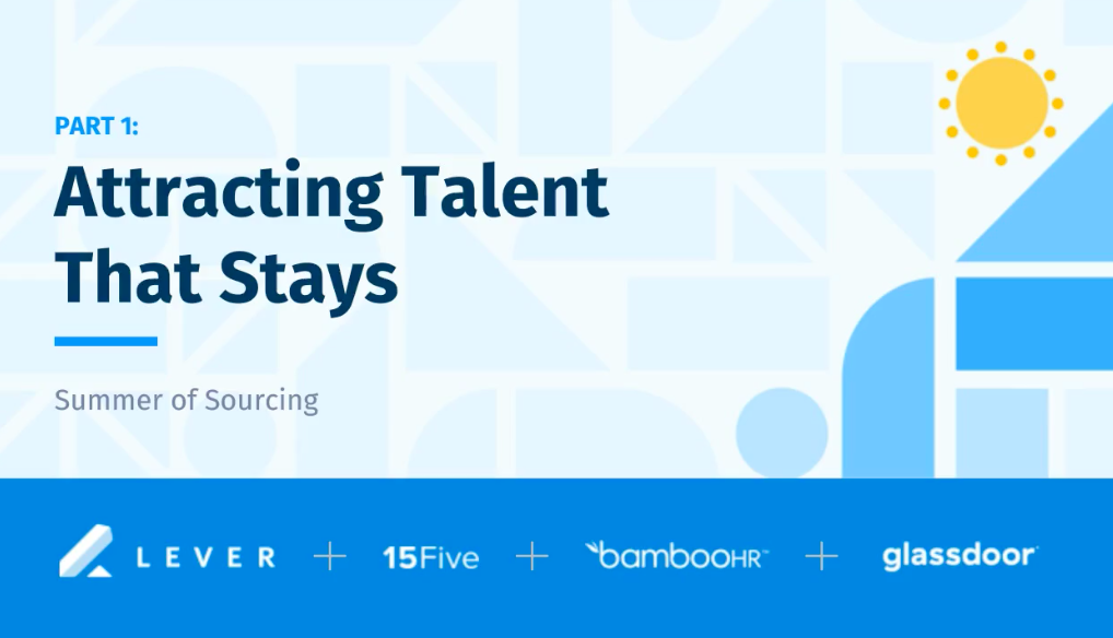 Summer of Sourcing: Attracting Talent That Stays
