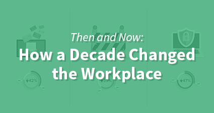 Then and Now: How a Decade Changed the Workplace