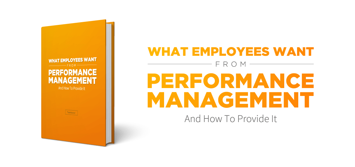 What Employees Want From Performance Management And How To Provide It