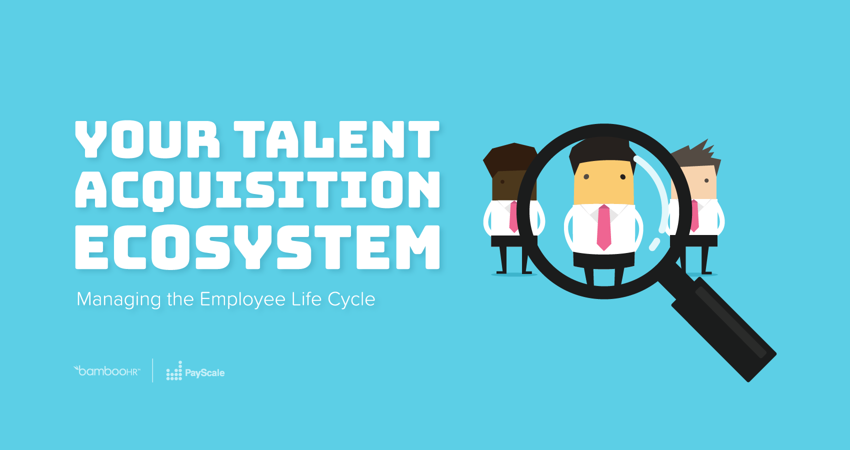 Your Talent Acquisition Ecosystem: Managing the Employee Lifecycle